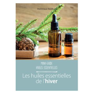 Mini guide  - Les huiles essentielles de l'hiver