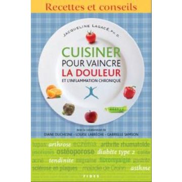 Cuisiner pour vaincre la douleur et l'inflammation chronique