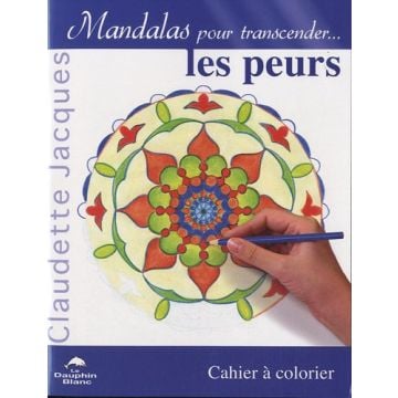 Mandalas - Pour transcender les peurs