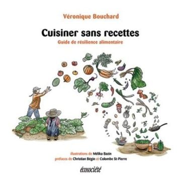 Cuisiner sans recettes : guide de résilience alimentaire